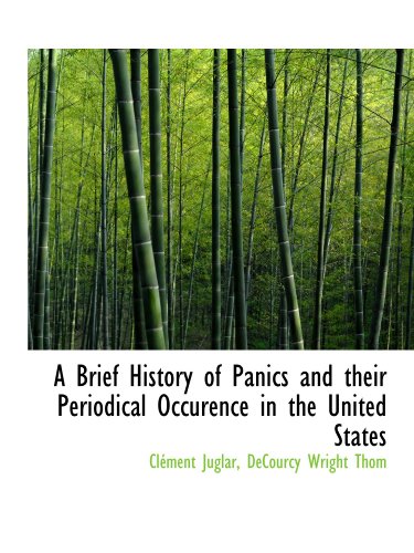 Stock image for A Brief History of Panics and their Periodical Occurence in the United States for sale by Revaluation Books