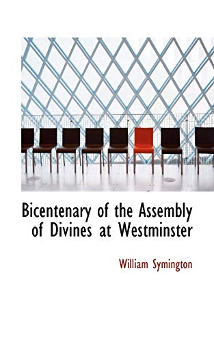 Bicentenary of the Assembly of Divines at Westminster (9781115797573) by Symington, William