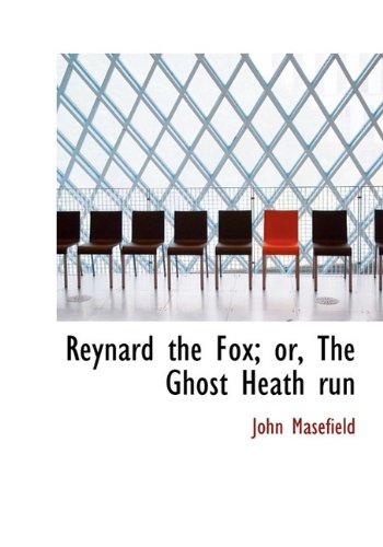 Reynard the Fox; or, The Ghost Heath run (9781115797948) by Masefield, John