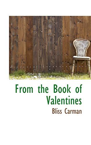 From the Book of Valentines (9781115799492) by Carman, Bliss