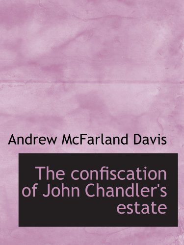 Beispielbild fr The confiscation of John Chandler's estate zum Verkauf von Revaluation Books