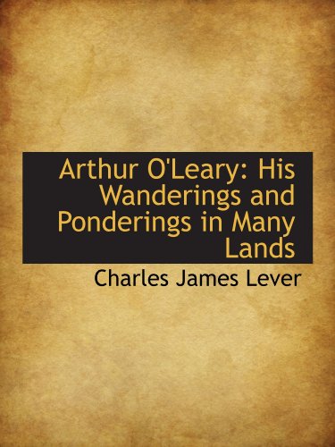 Arthur O'Leary: His Wanderings and Ponderings in Many Lands (9781115804981) by Lever, Charles James