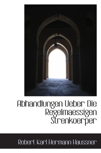 Imagen de archivo de Abhandlungen Ueber Die Regelmaessigen Strenkoerper (German Edition) a la venta por Revaluation Books