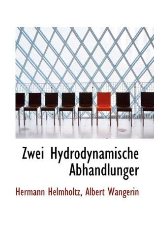 Zwei Hydrodynamische Abhandlunger (9781115809290) by Helmholtz, Hermann; Wangerin, Albert