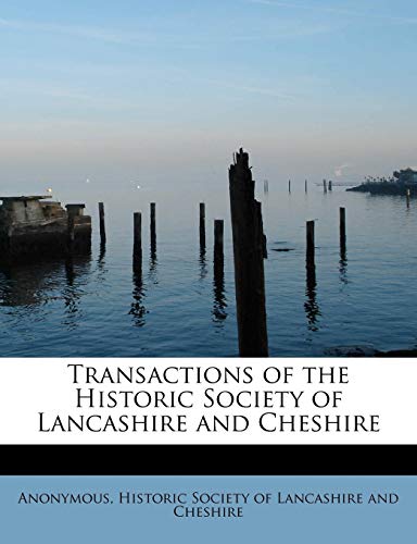 9781115810500: Transactions of the Historic Society of Lancashire and Cheshire