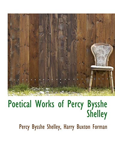 Poetical Works of Percy Bysshe Shelley - Percy Bysshe Shelley; Harry Buxton Forman