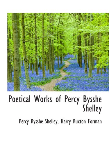 Poetical Works of Percy Bysshe Shelley (9781115814058) by Shelley, Percy Bysshe; Forman, Harry Buxton