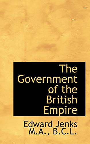 The Government of the British Empire (9781115820271) by Jenks, Edward