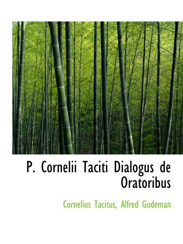 Imagen de archivo de P. Cornelii Taciti Dialogus de Oratoribus (Latin Edition) a la venta por Revaluation Books