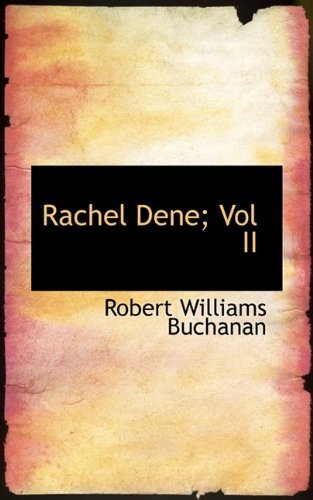 Rachel Dene; Vol II (9781115824064) by Buchanan, Robert Williams