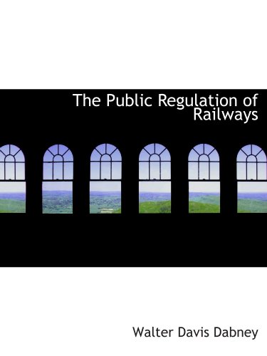 Stock image for The Public Regulation of Railways for sale by Revaluation Books