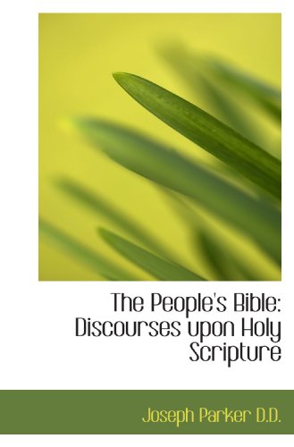 The People's Bible: Discourses upon Holy Scripture (9781115827041) by Parker, Joseph
