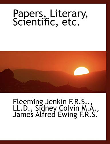 Papers, Literary, Scientific, etc. (9781115827959) by Jenkin, Fleeming; Colvin, Sidney; Ewing, James Alfred