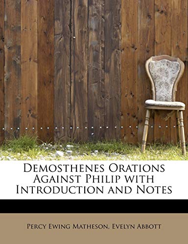 Imagen de archivo de Demosthenes Orations Against Philip with Introduction and Notes a la venta por Phatpocket Limited