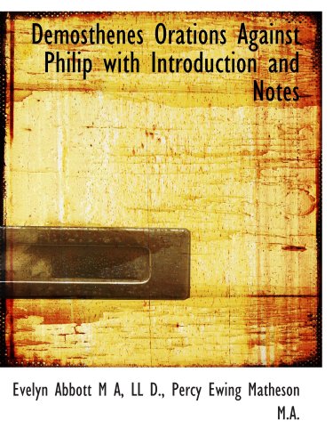Imagen de archivo de Demosthenes Orations Against Philip with Introduction and Notes a la venta por Revaluation Books