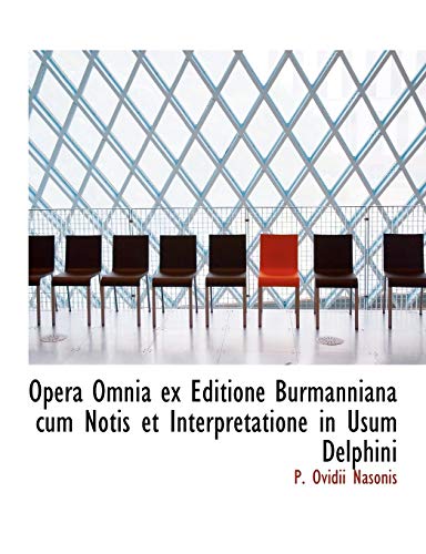 9781115828796: Opera Omnia ex Editione Burmanniana cum Notis et Interpretatione in Usum Delphini