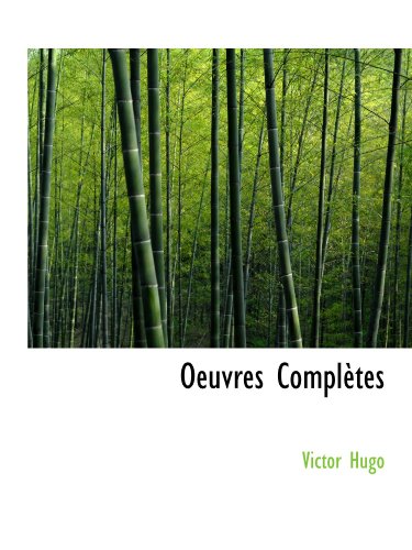 Oeuvres ComplÃ¨tes (French Edition) (9781115829496) by Hugo, Victor
