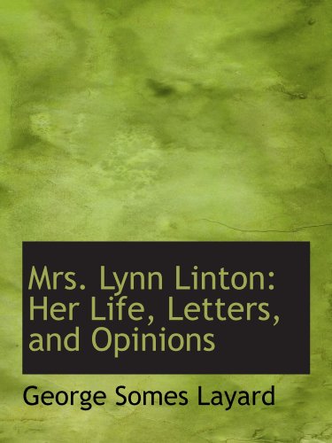 Beispielbild fr Mrs. Lynn Linton: Her Life, Letters, and Opinions zum Verkauf von Revaluation Books