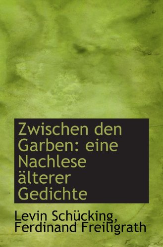 Stock image for Zwischen den Garben: eine Nachlese lterer Gedichte (German Edition) for sale by Revaluation Books