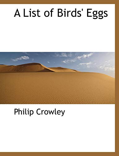 A List of Birds' Eggs (9781115835596) by Crowley, Philip