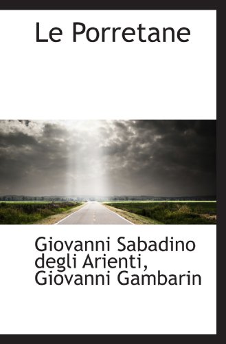 Le Porretane (Italian Edition) (9781115837736) by Sabadino Degli Arienti, Giovanni; Gambarin, Giovanni