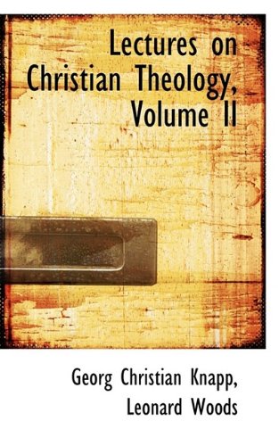 Lectures on Christian Theology, Volume II (9781115838122) by Knapp, Georg Christian; Woods, Leonard