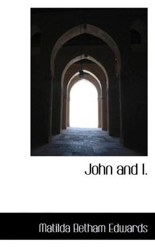 John and I. (9781115840354) by Edwards, Matilda Betham