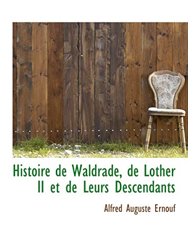 Stock image for Histoire de Waldrade, de Lother II et de Leurs Descendants for sale by The Maryland Book Bank