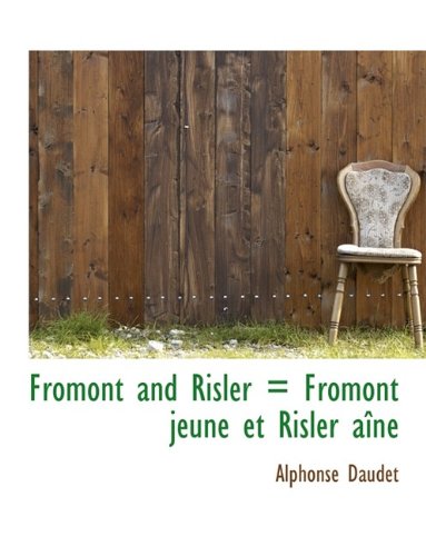 Fromont and Risler = Fromont jeune et Risler aÃ®nÃ© (9781115845120) by Daudet, Alphonse