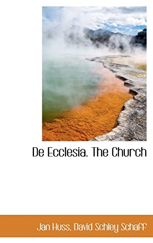 De Ecclesia. The Church (9781115850155) by Huss, Jan; Schaff, David Schley