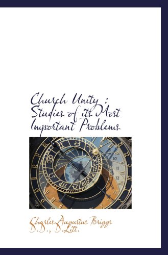 Church Unity: Studies of its Most Important Problems (9781115853279) by Briggs, Charles Augustus