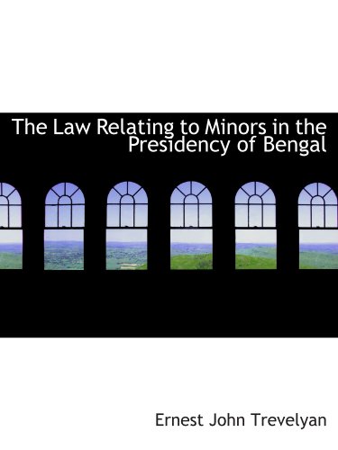 9781115857185: The Law Relating to Minors in the Presidency of Bengal