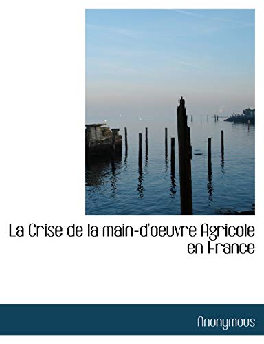 9781115861182: La Crise de La Main-D'Oeuvre Agricole En France