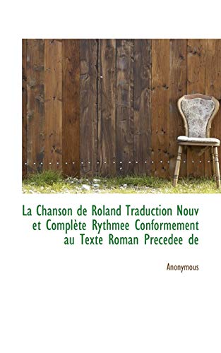 9781115861670: La Chanson de Roland Traduction Nouv Et Compl Te Rythm E Conform Ment Au Texte Roman PR C D E de