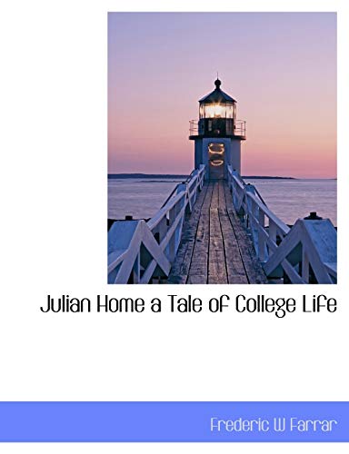 Julian Home a Tale of College Life (9781115864428) by Farrar, Frederic W