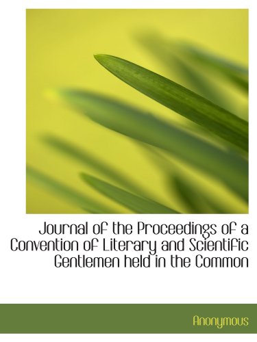 Stock image for Journal of the Proceedings of a Convention of Literary and Scientific Gentlemen held in the Common for sale by Revaluation Books