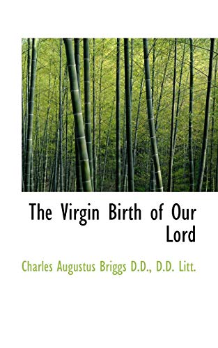 The Virgin Birth of Our Lord (9781115874281) by Briggs, Charles Augustus