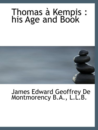 Stock image for Thomas  Kempis : his Age and Book for sale by Revaluation Books