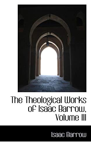 9781115876568: The Theological Works of Isaac Barrow, Volume III