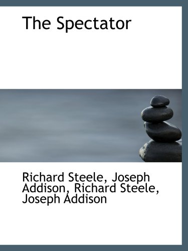 The Spectator (9781115878999) by Steele, Richard; Addison, Joseph