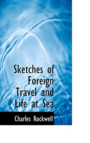 9781115879989: Sketches of Foreign Travel and Life at Sea