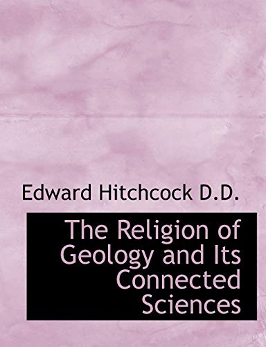 9781115883177: The Religion of Geology and Its Connected Sciences