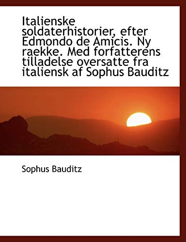 9781115884235: Italienske soldaterhistorier, efter Edmondo de Amicis. Ny raekke. Med forfatterens tilladelse oversa