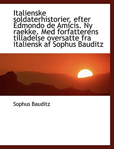 9781115884235: Italienske soldaterhistorier, efter Edmondo de Amicis. Ny raekke. Med forfatterens tilladelse oversa (Danish Edition)