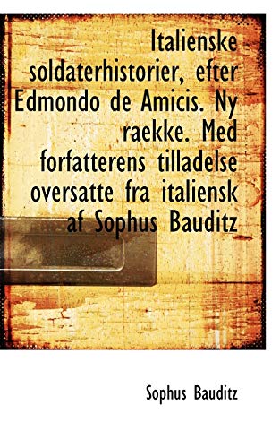 9781115884242: Italienske Soldaterhistorier, Efter Edmondo de Amicis. NY Raekke. Med Forfatterens Tilladelse Oversa