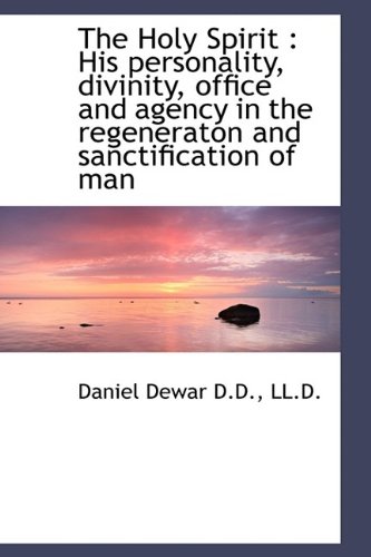 9781115893046: The Holy Spirit: His personality, divinity, office and agency in the regeneraton and sanctification