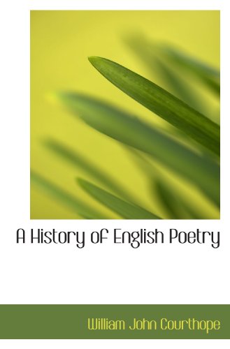 A History of English Poetry (9781115893305) by Courthope, William John