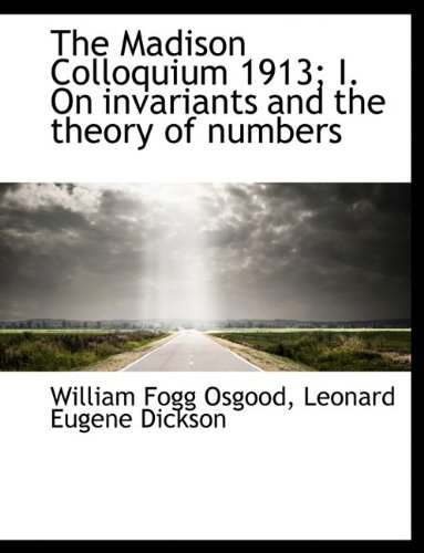 9781115901239: The Madison Colloquium 1913; I. On invariants and the theory of numbers