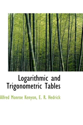 Logarithmic and Trigonometric Tables (Hardback) - Alfred Monroe Kenyon, E R Hedrick