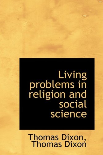 Living problems in religion and social science (9781115904780) by Dixon, Thomas